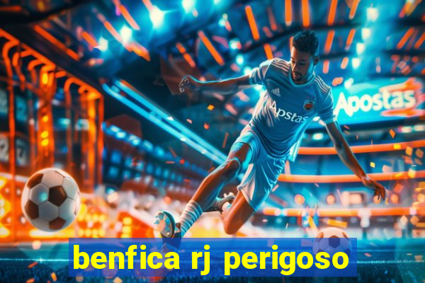 benfica rj perigoso